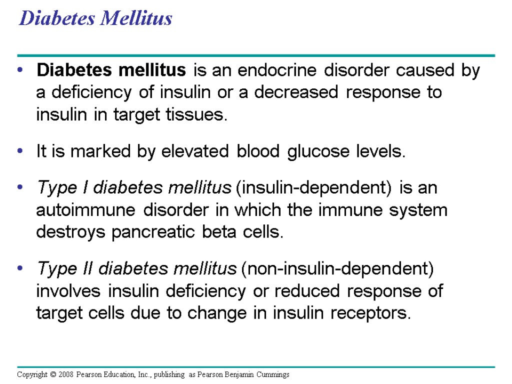 Diabetes Mellitus Diabetes mellitus is an endocrine disorder caused by a deficiency of insulin
